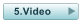 5.Video