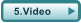 5.Video